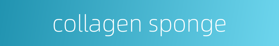 collagen sponge的同义词