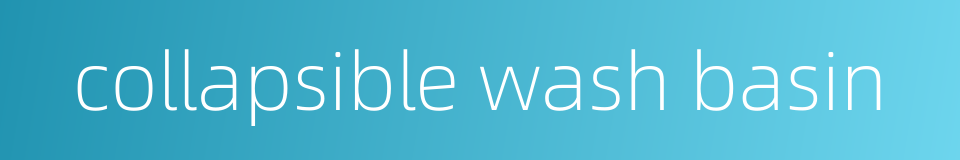 collapsible wash basin的同义词
