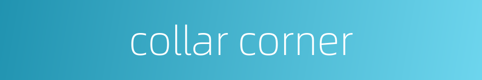 collar corner的同义词
