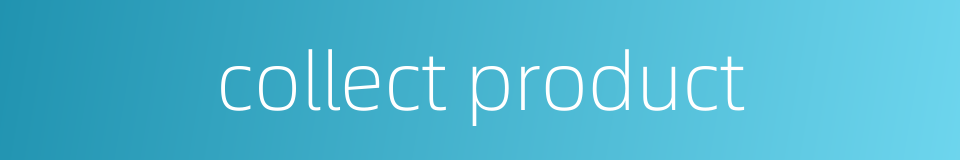 collect product的同义词