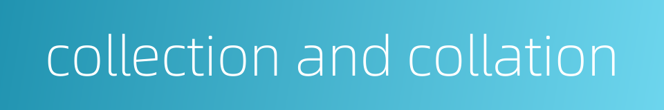 collection and collation的同义词