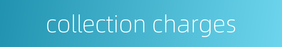 collection charges的同义词