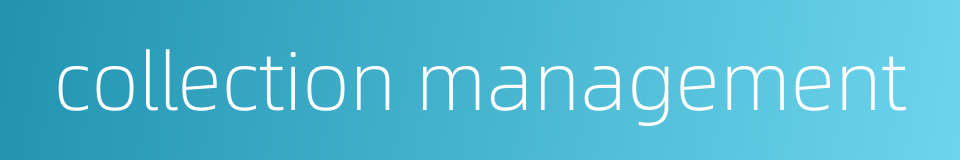 collection management的同义词