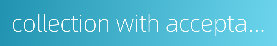 collection with acceptance的同义词