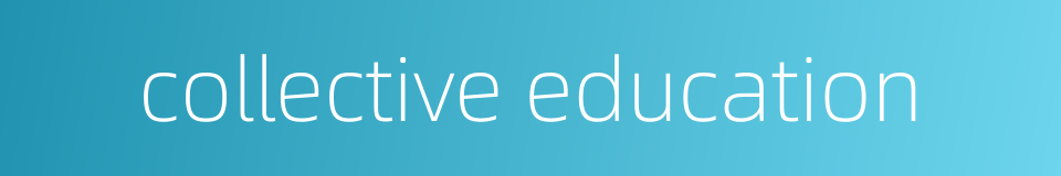 collective education的同义词