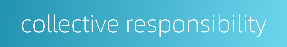 collective responsibility的同义词