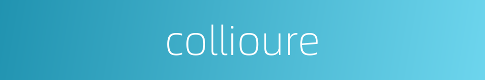 collioure的同义词