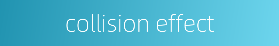 collision effect的同义词