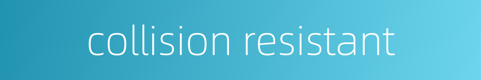 collision resistant的同义词