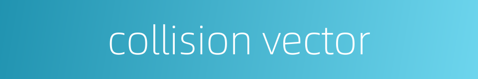 collision vector的同义词