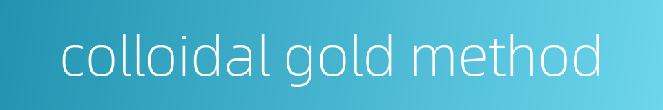 colloidal gold method的同义词