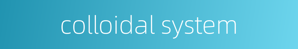 colloidal system的同义词