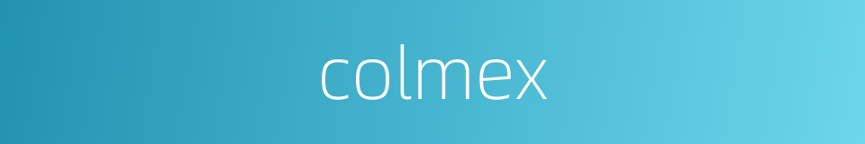 colmex的同义词