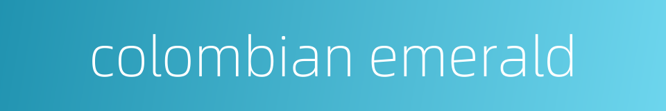 colombian emerald的同义词