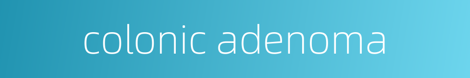 colonic adenoma的同义词