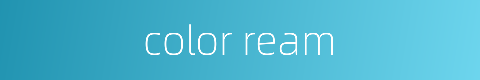 color ream的同义词