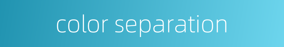 color separation的同义词