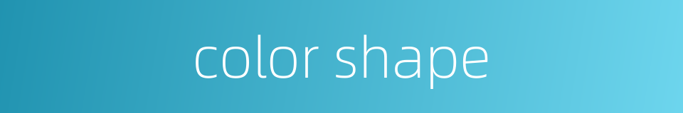 color shape的同义词