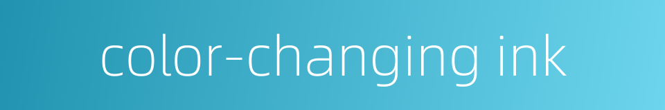 color-changing ink的同义词