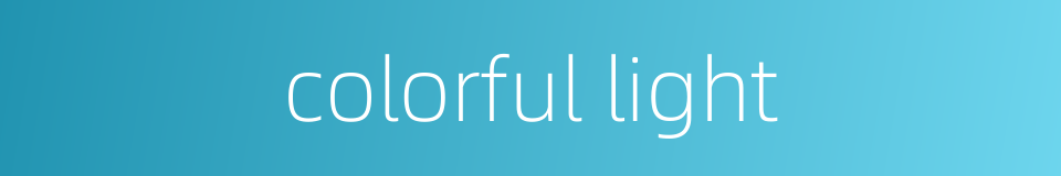 colorful light的同义词