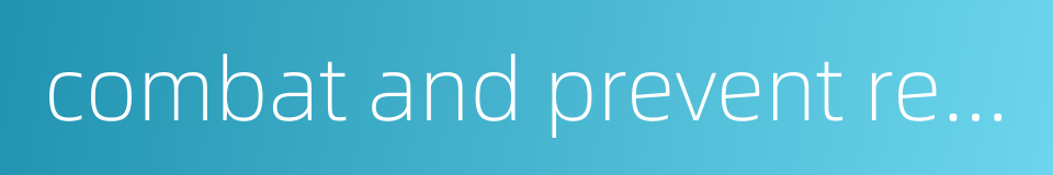 combat and prevent revisionism的同义词