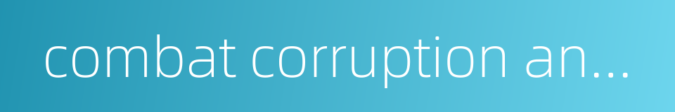 combat corruption and uphold integrity的同义词