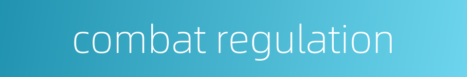 combat regulation的同义词
