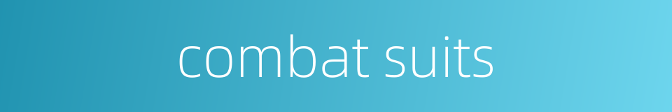 combat suits的同义词