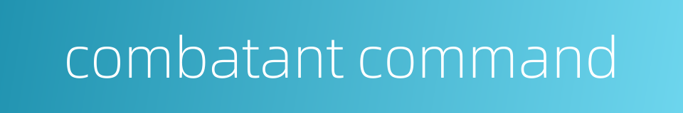 combatant command的同义词