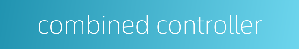 combined controller的同义词