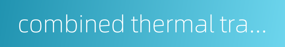 combined thermal transmission的同义词
