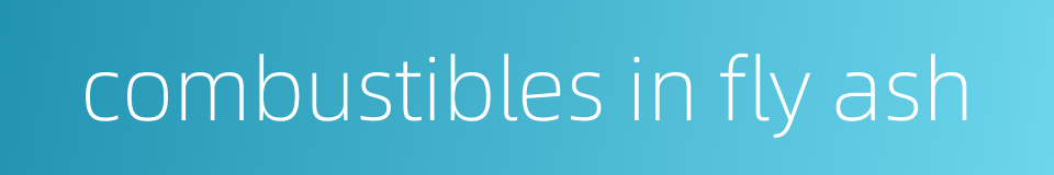 combustibles in fly ash的同义词