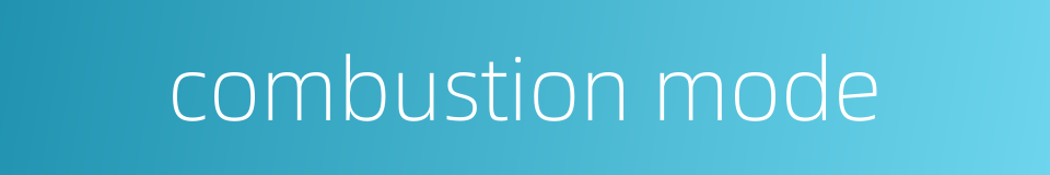 combustion mode的同义词