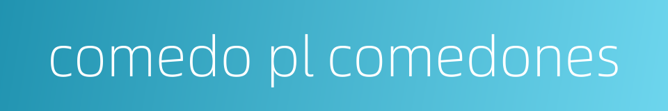 comedo pl comedones的同义词