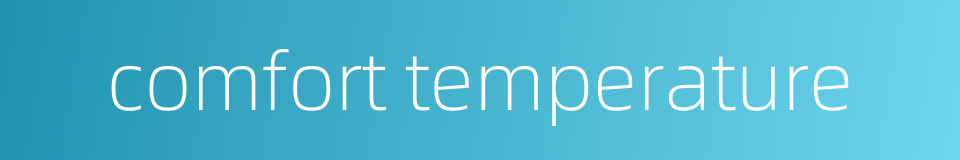 comfort temperature的同义词