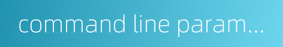 command line parameter的同义词