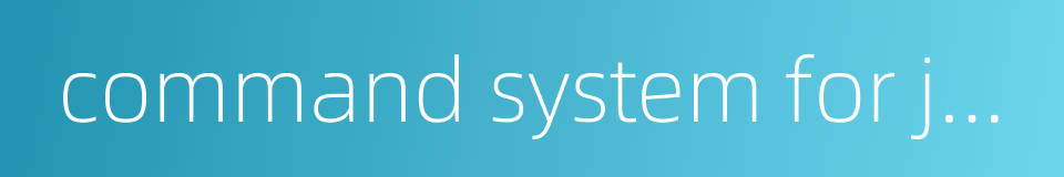 command system for joint operations的同义词
