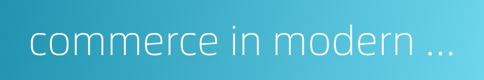 commerce in modern china的同义词