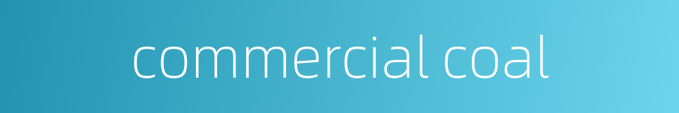 commercial coal的同义词