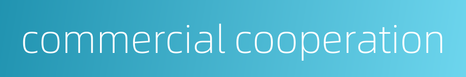 commercial cooperation的同义词