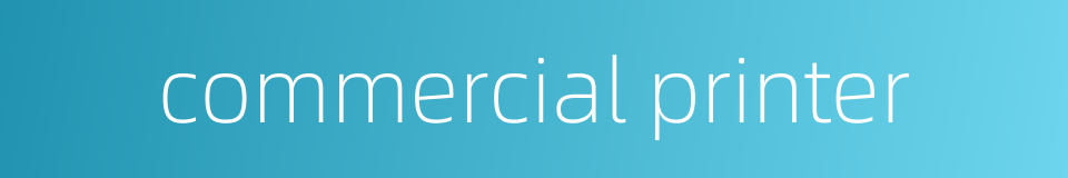 commercial printer的同义词
