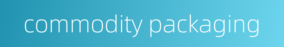 commodity packaging的同义词