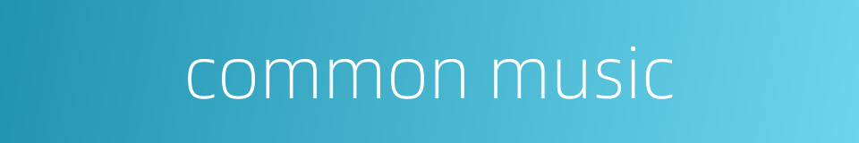 common music的同义词