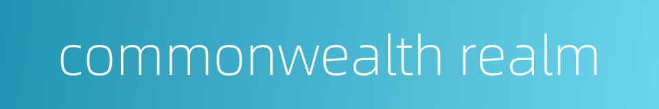 commonwealth realm的同义词