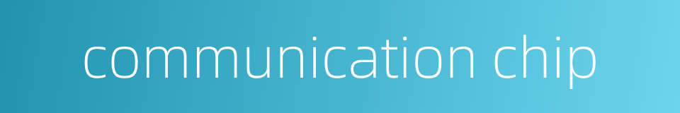 communication chip的同义词