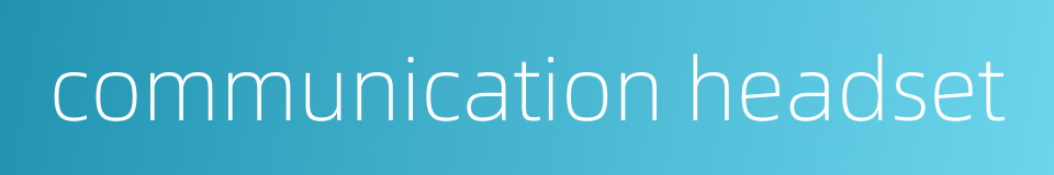 communication headset的同义词