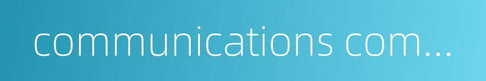 communications commission of guangzhou municipality的同义词