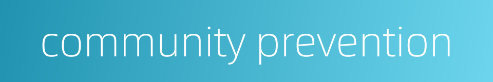 community prevention的同义词