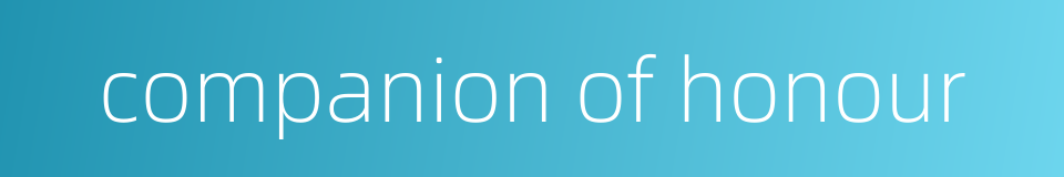 companion of honour的同义词