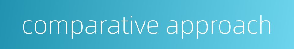 comparative approach的同义词